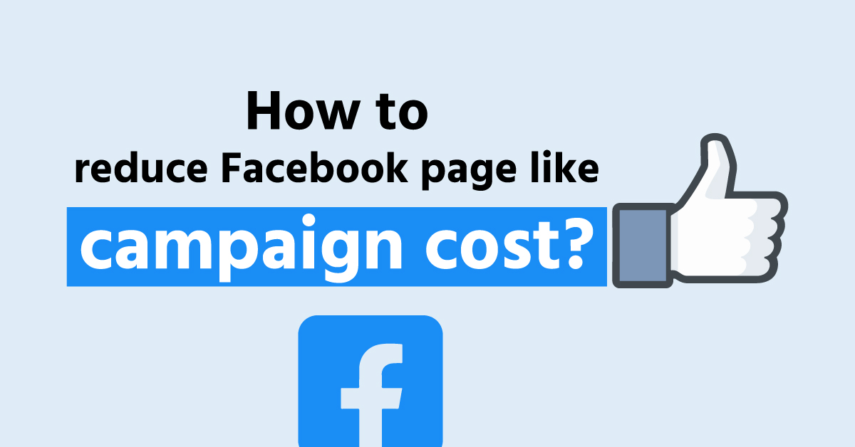 How to reduce Facebook page like campaign cost?